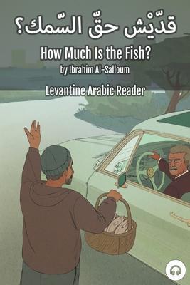 Cover: 9781949650549 | How Much Is the Fish?: Levantine Arabic Reader (Lebanese Arabic)