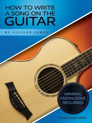 Cover: 9781705137048 | How to Write a Song on the Guitar - Minimal Knowledge Required! by...