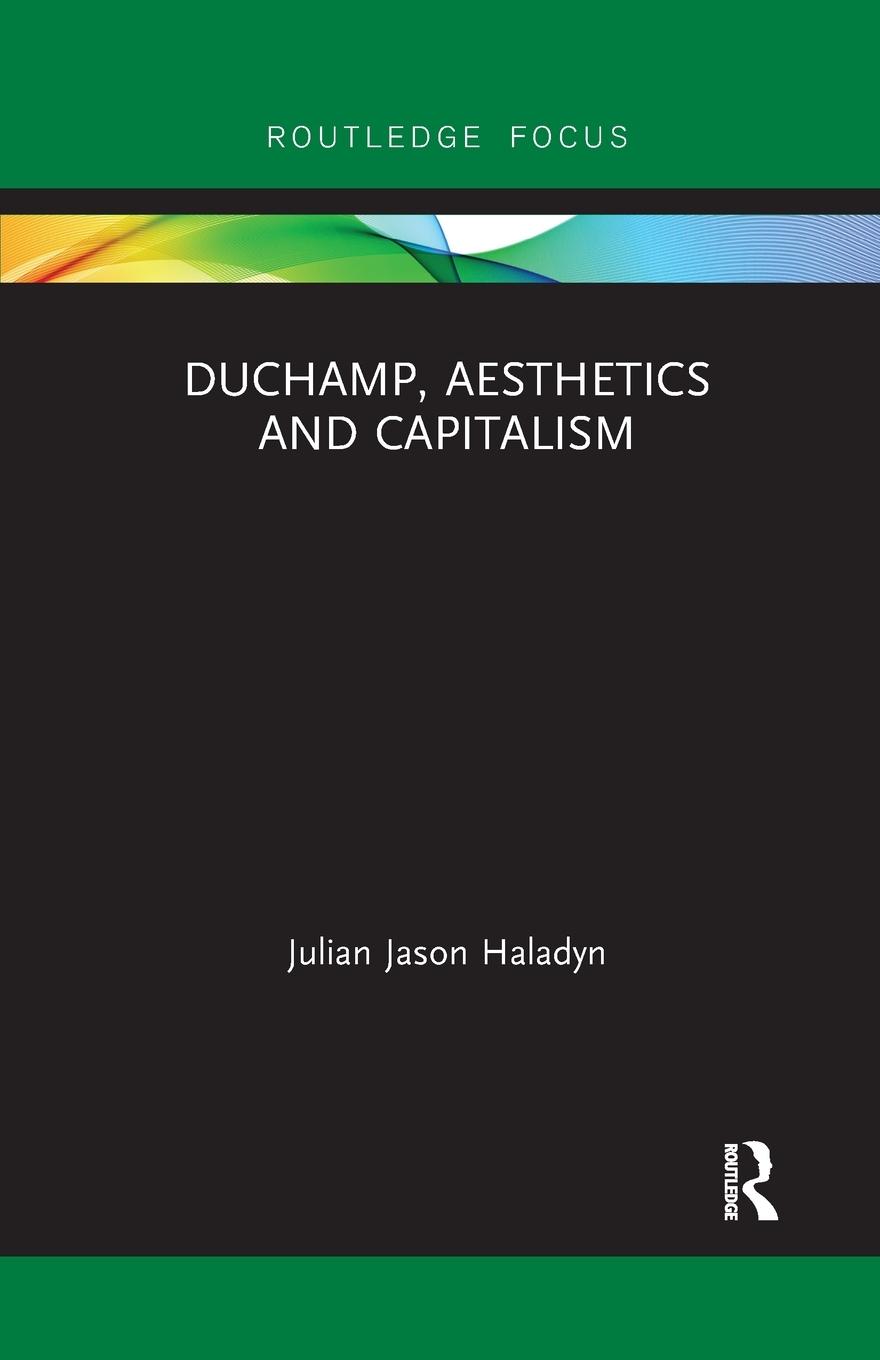 Cover: 9781032338187 | Duchamp, Aesthetics and Capitalism | Julian Jason Haladyn | Buch