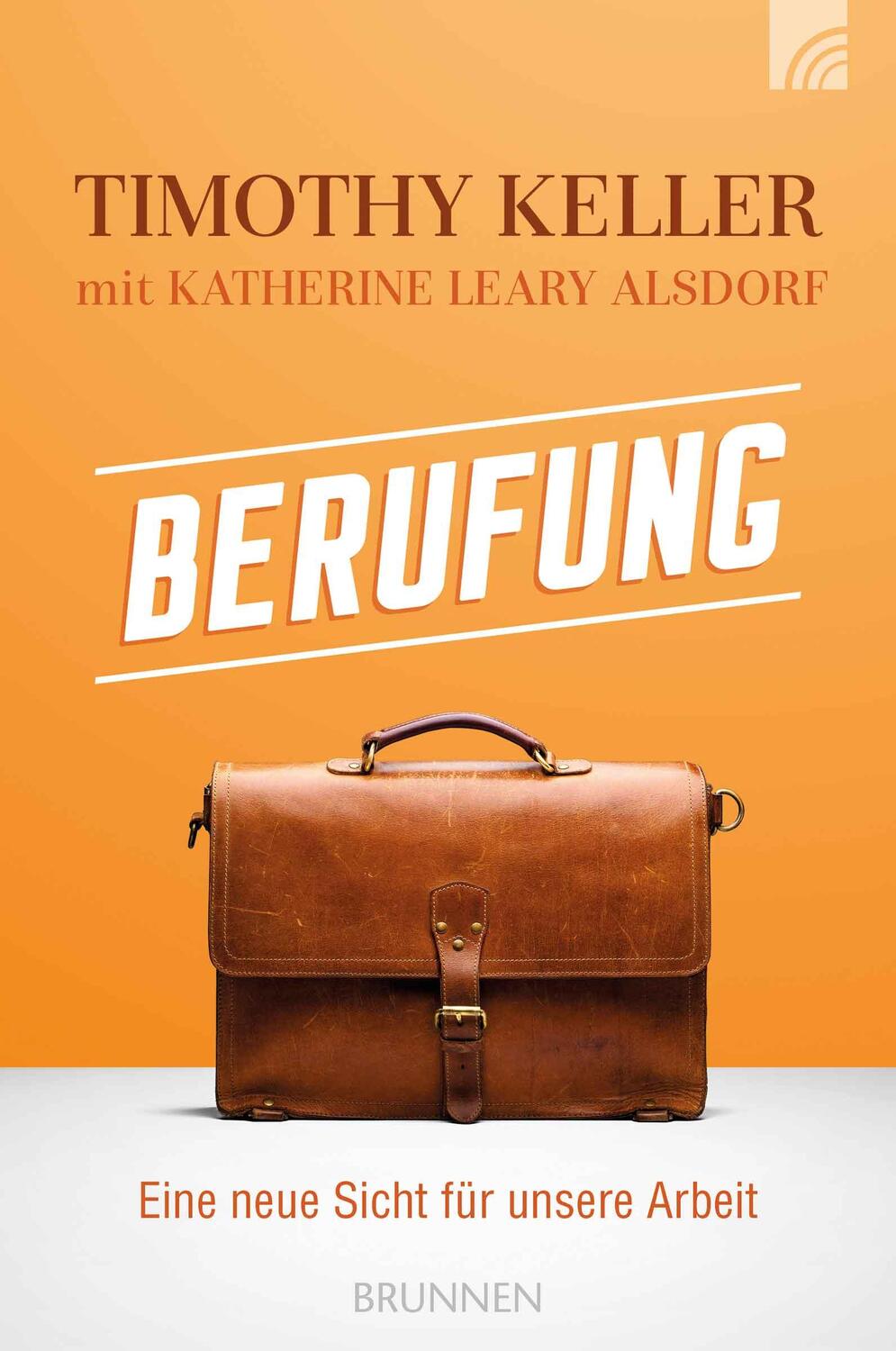 Cover: 9783765520884 | Berufung | Eine neue Sicht für unsere Arbeit | Timothy Keller (u. a.)