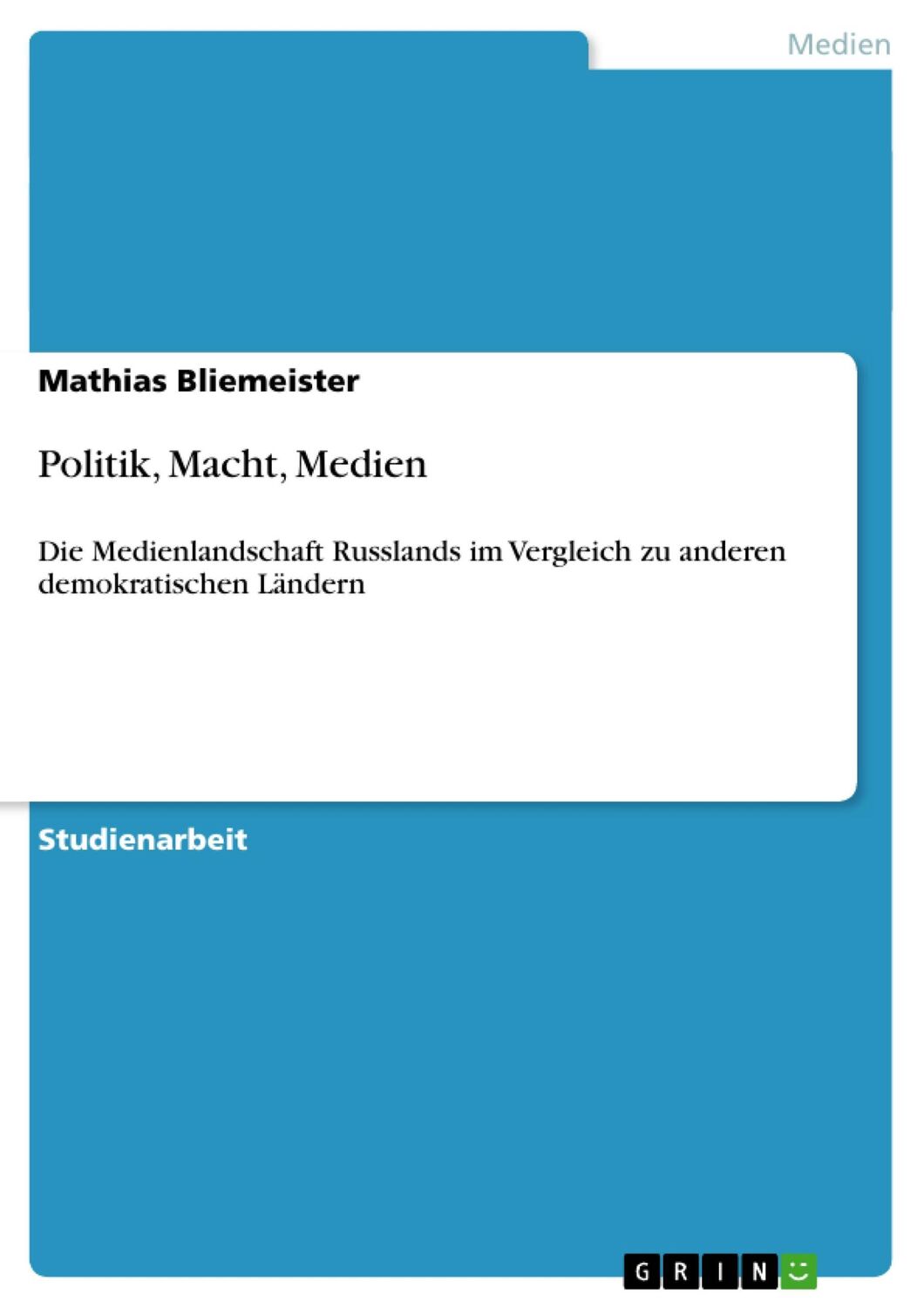 Cover: 9783638915250 | Politik, Macht, Medien | Mathias Bliemeister | Taschenbuch | Paperback