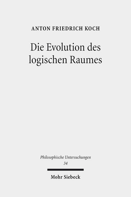 Cover: 9783161530111 | Die Evolution des logischen Raumes | Anton Friedrich Koch | Buch