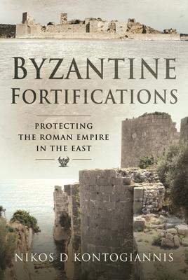 Cover: 9781526710253 | Byzantine Fortifications | Protecting the Roman Empire in the East