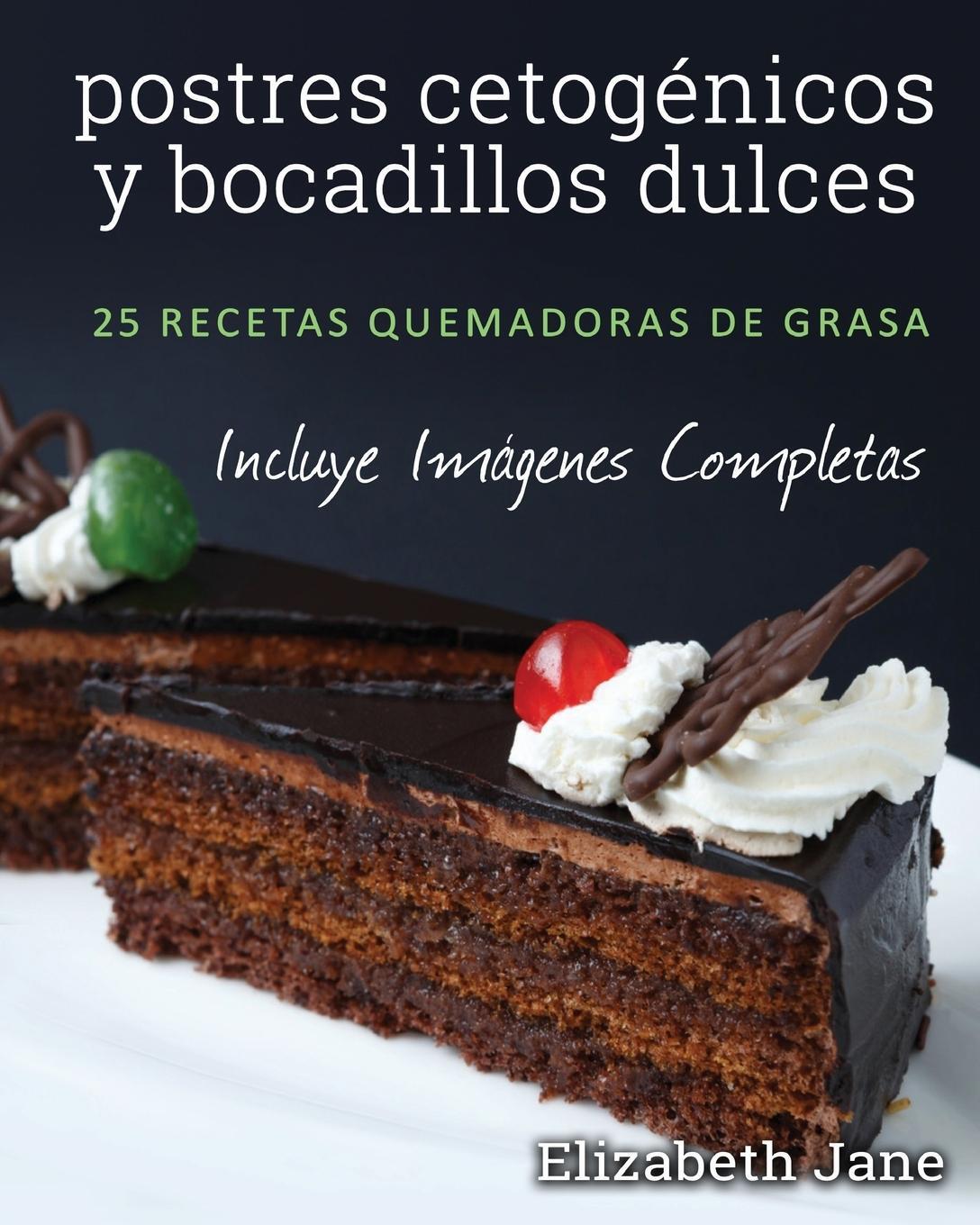 Cover: 9781999322564 | postres cetogénicos y bocadillos dulces | Elizabeth Jane | Taschenbuch