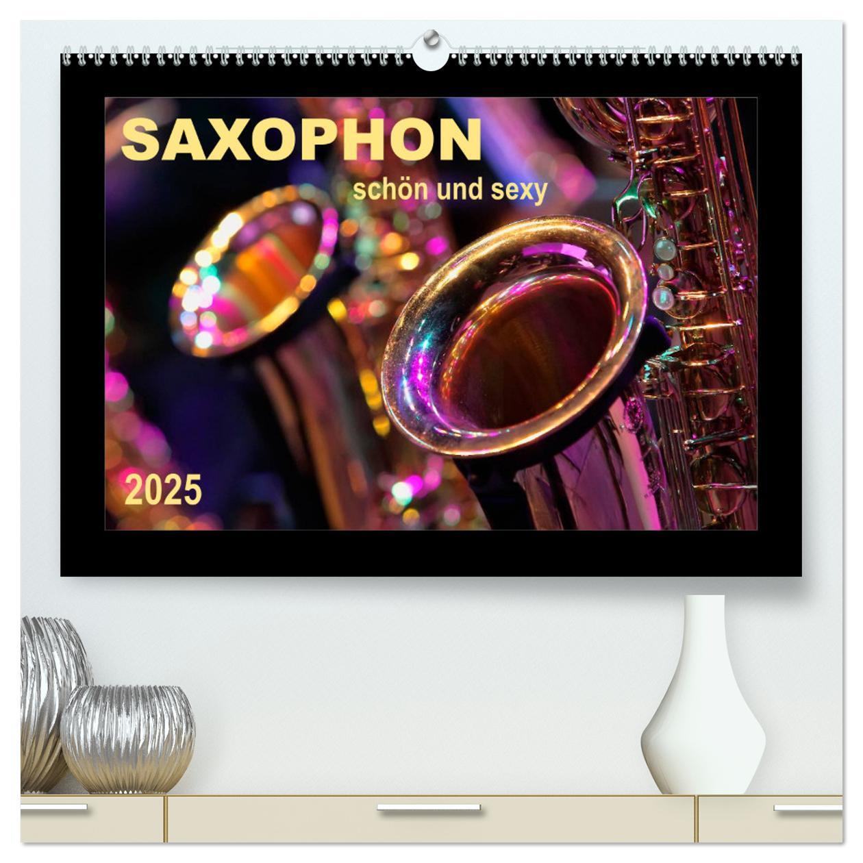 Cover: 9783435587346 | Saxophon - schön und sexy (hochwertiger Premium Wandkalender 2025...