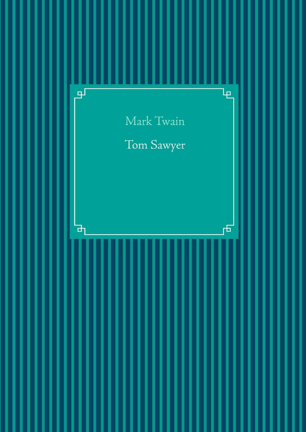 Cover: 9783735732781 | Tom Sawyer | Mark Twain | Buch | HC runder Rücken mit Schutzumschlag