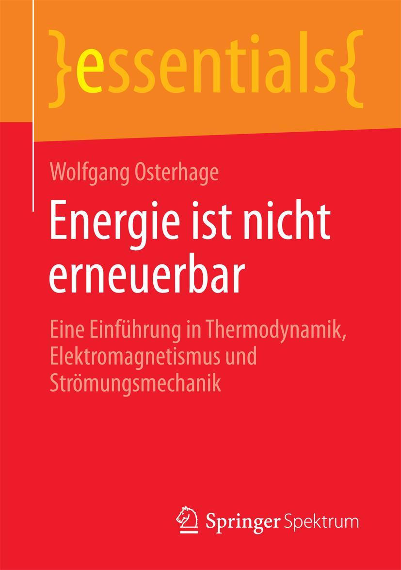 Cover: 9783658076344 | Energie ist nicht erneuerbar | Wolfgang Osterhage | Taschenbuch | x