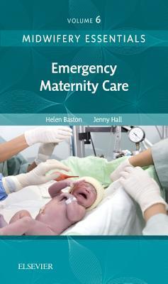 Cover: 9780702071027 | Midwifery Essentials: Emergency Maternity Care | Volume 6 | Buch