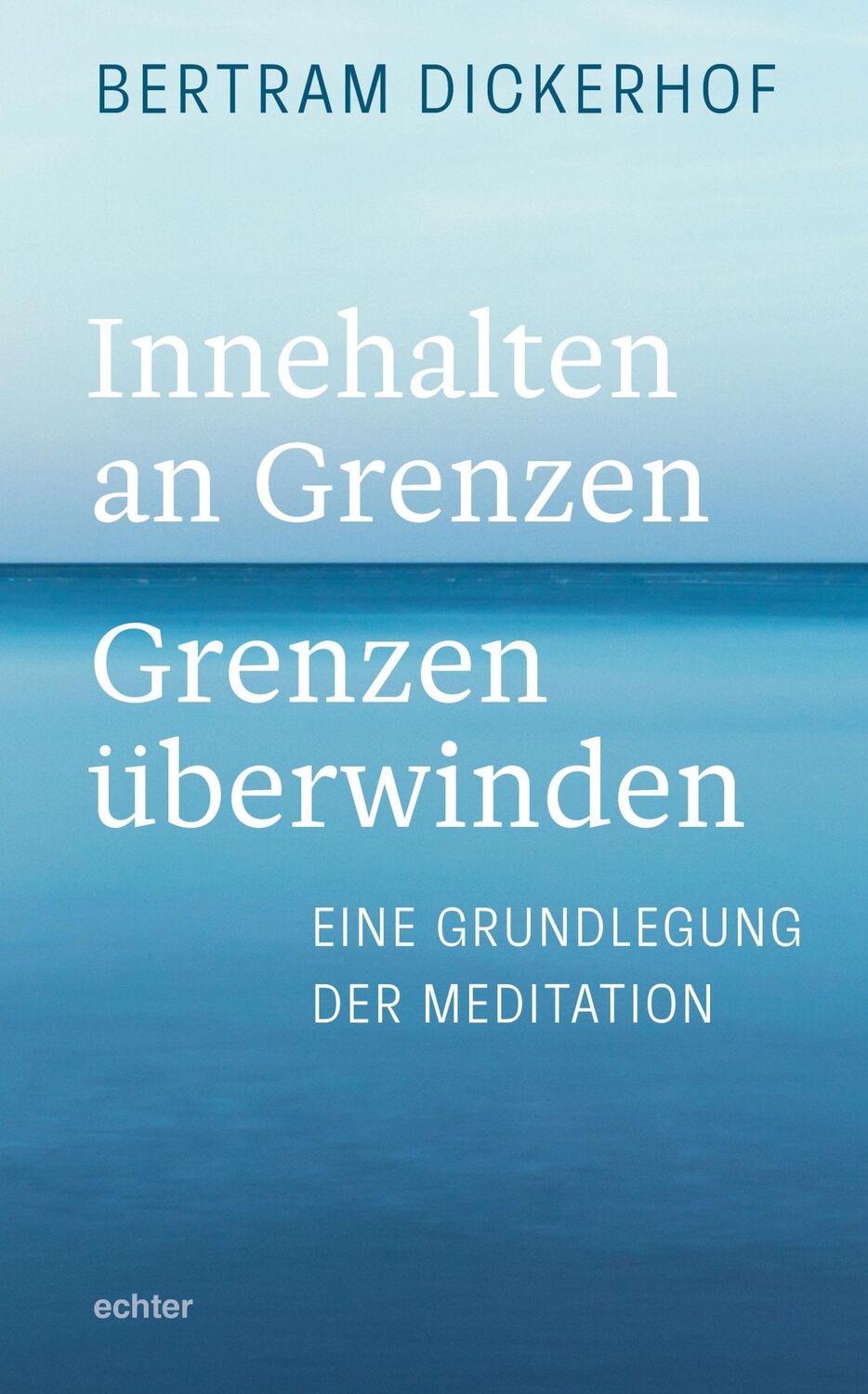 Cover: 9783429059507 | Innehalten an Grenzen - Grenzen überwinden | Bertram Dickerhof | Buch