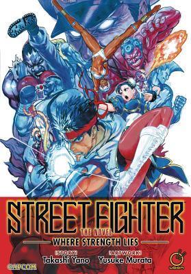 Cover: 9781772940435 | Street Fighter: The Novel | Where Strength Lies | Takashi Yano | Buch