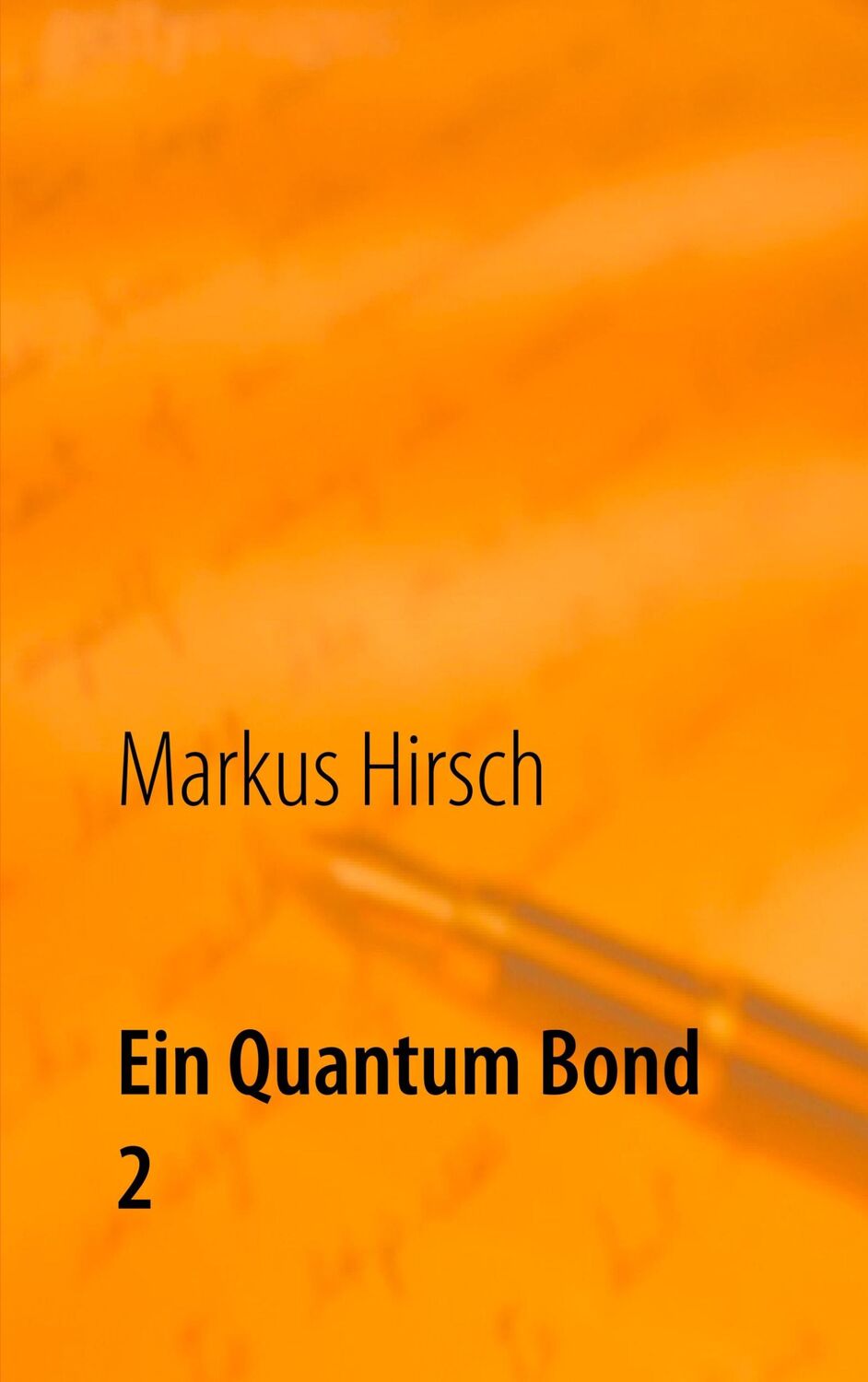 Cover: 9783750427426 | Ein Quantum Bond 2 | Markus Hirsch | Taschenbuch | Paperback | 468 S.