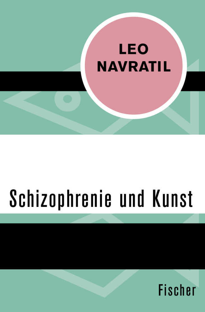 Cover: 9783596308859 | Schizophrenie und Kunst | Leo Navratil | Taschenbuch | 160 S. | 2015