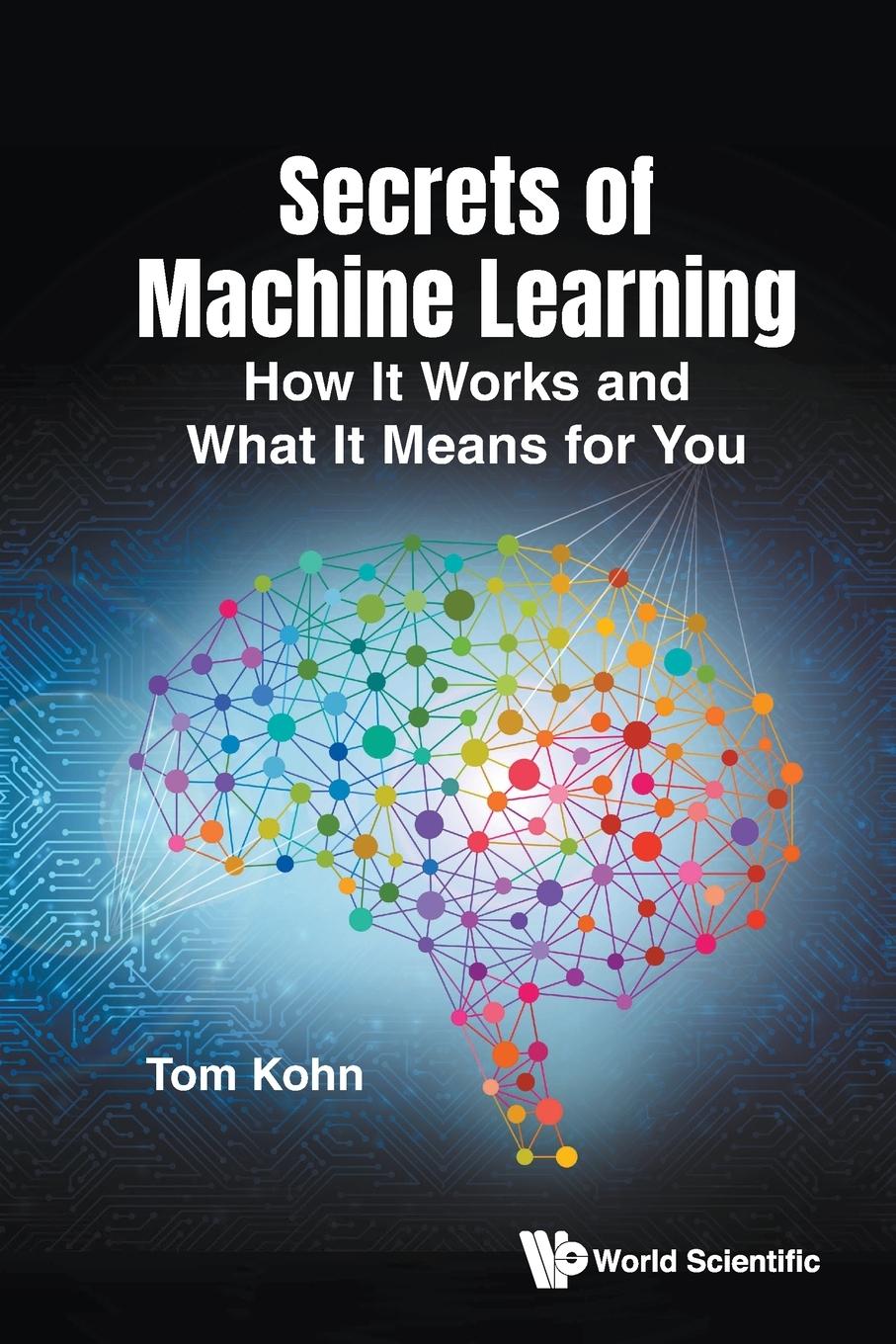 Cover: 9781800615021 | SECRETS OF MACHINE LEARNING | Tom Kohn | Taschenbuch | Englisch | 2024