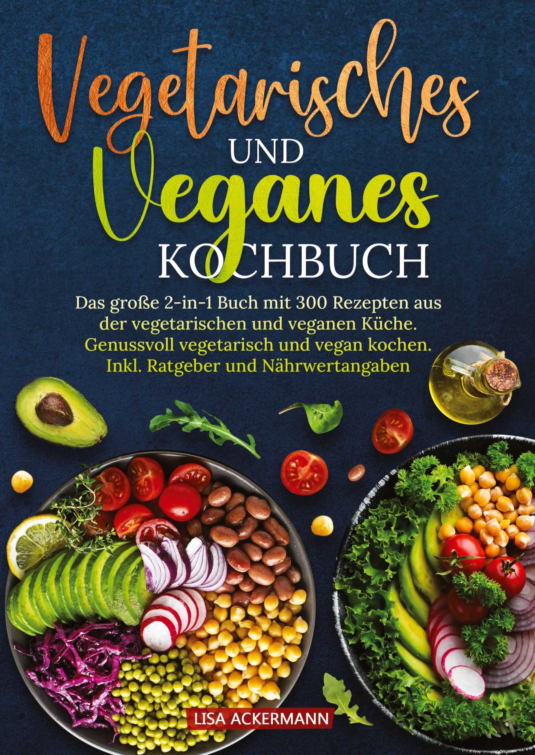 Cover: 9783384362223 | Vegetarisches und Veganes Kochbuch | Lisa Ackermann | Buch | 300 S.