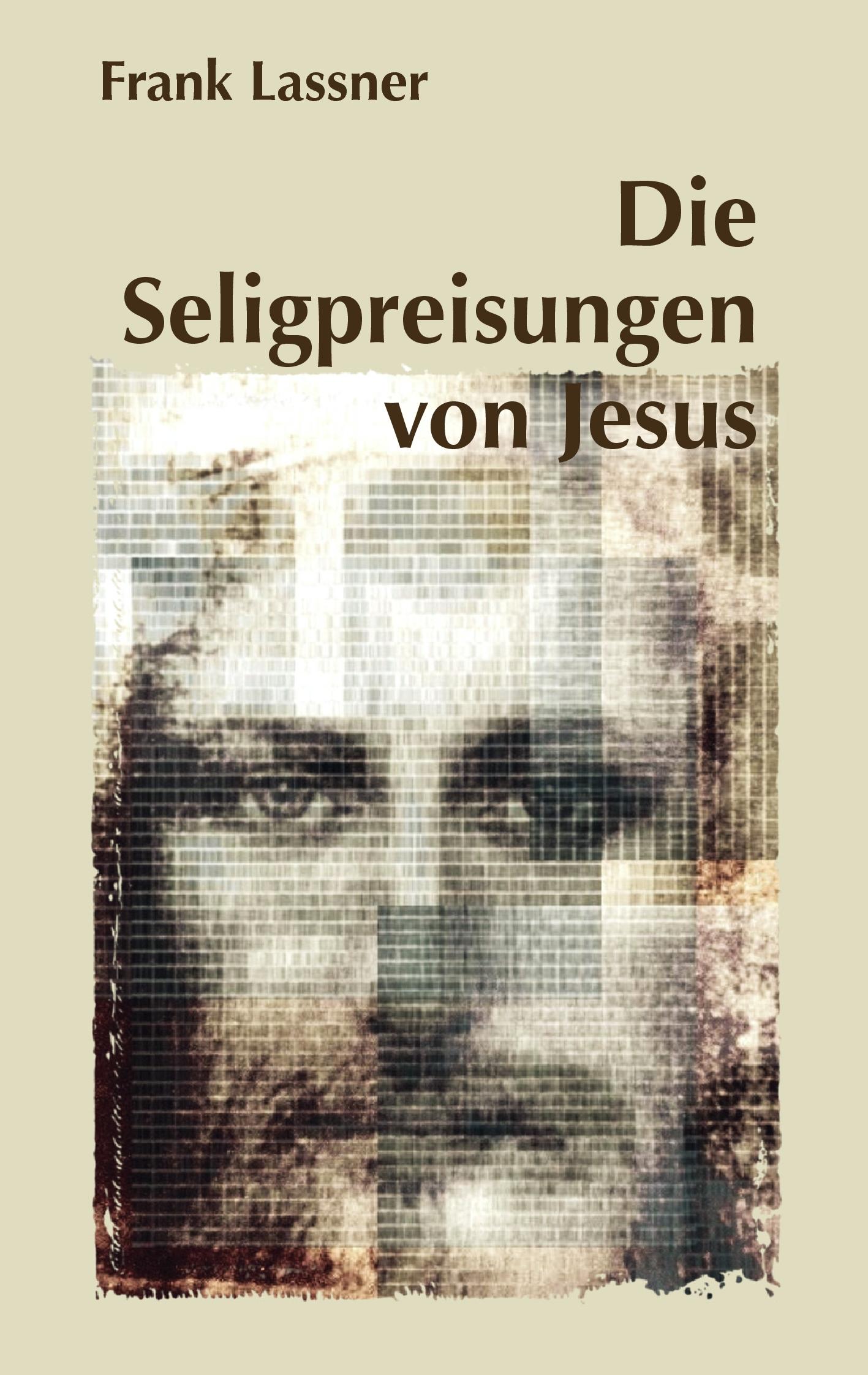 Cover: 9783833472671 | Die Seligpreisungen von Jesus | Frank Lassner | Taschenbuch | 96 S.