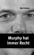 Cover: 9783844801903 | Murphy hat immer Recht | Karl Anton | Taschenbuch | Paperback | 108 S.