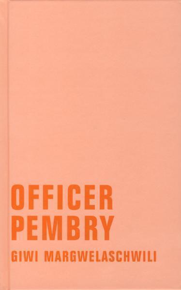 Cover: 9783935843904 | Officer Pembry | Roman | Giwi Margwelaschwili | Buch | 160 S. | 2007