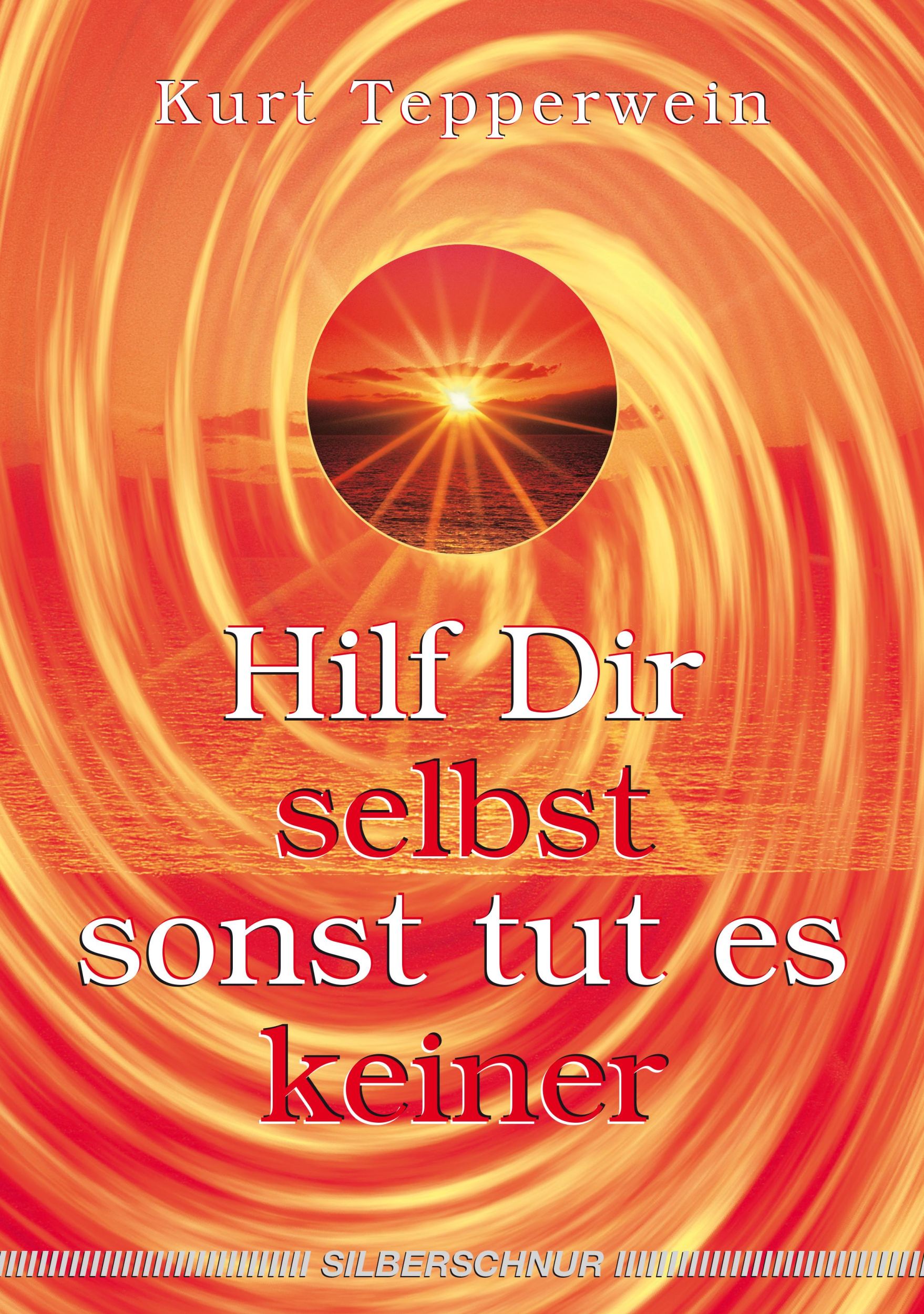 Cover: 9783931652524 | Hilf Dir selbst, sonst tut es keiner | Kurt Tepperwein | Taschenbuch