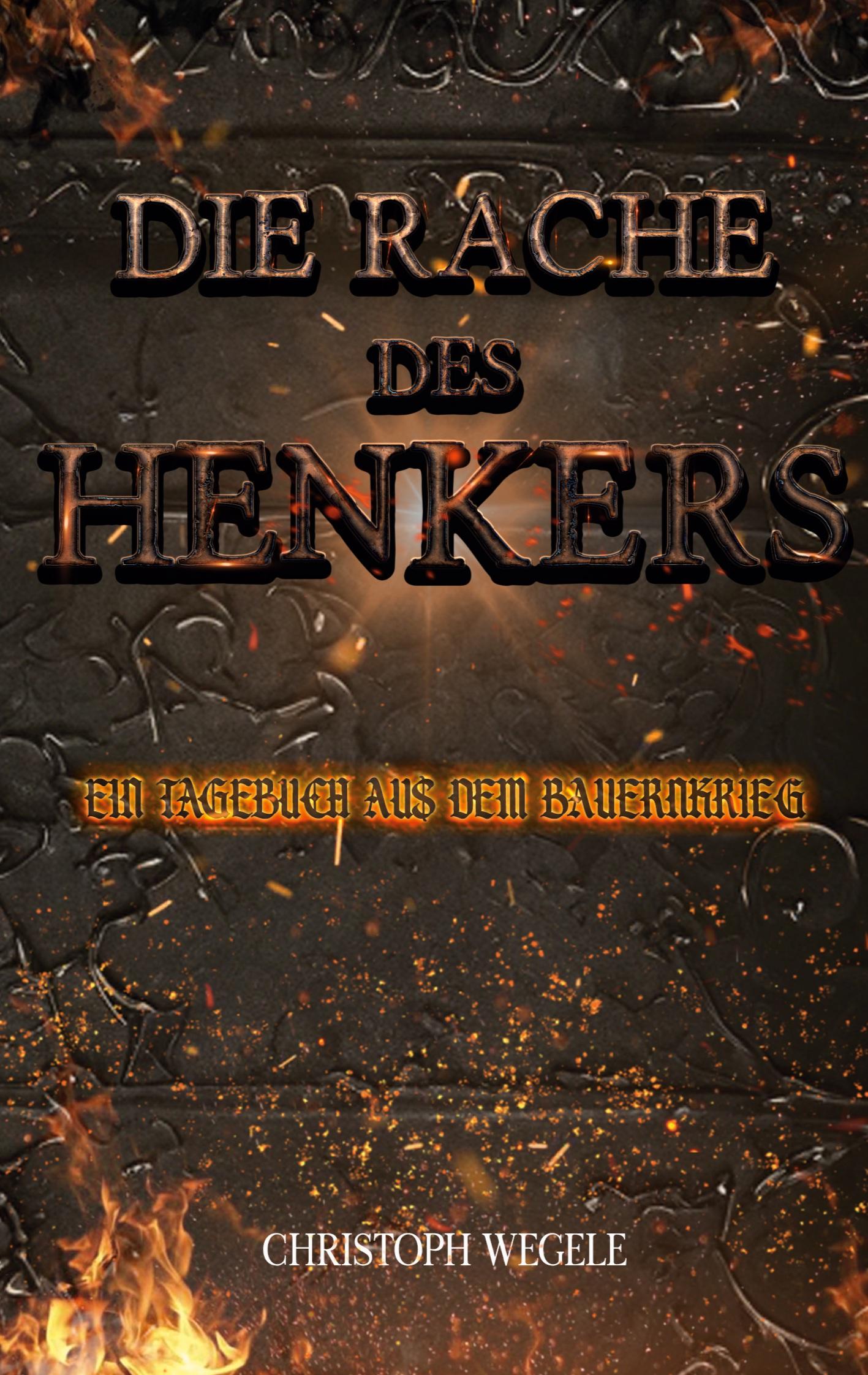 Cover: 9783769318777 | Die Rache des Henkers | Ein Tagebuch aus dem Bauernkrieg | Wegele