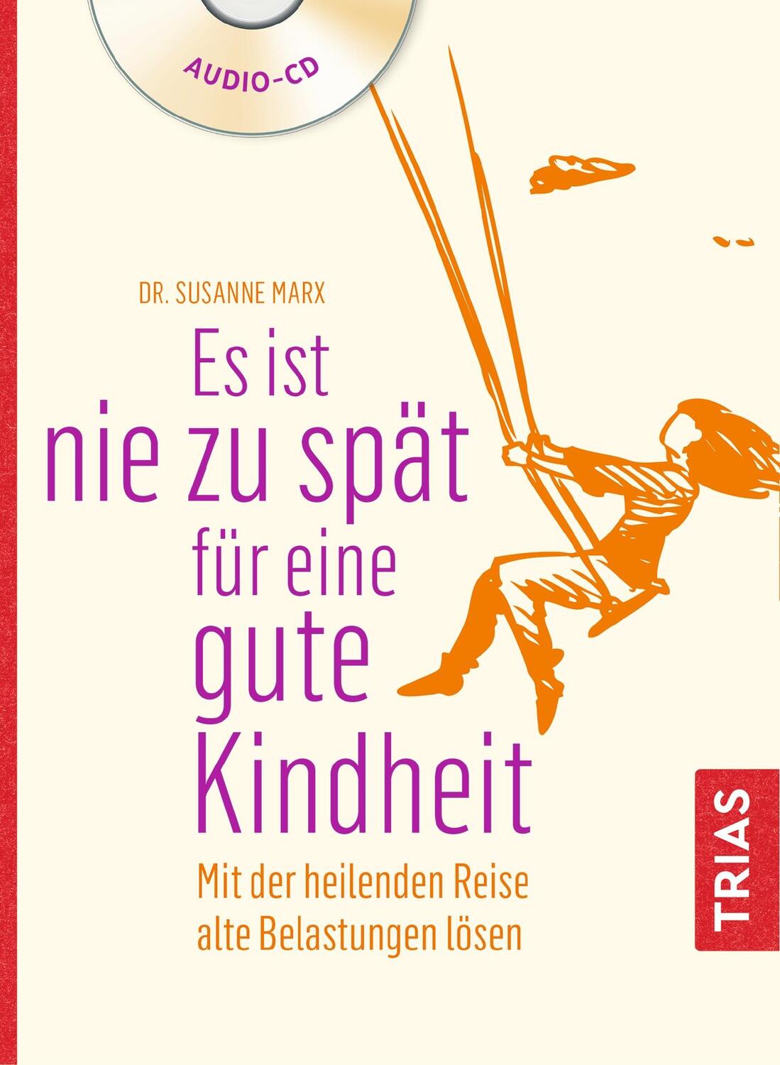 Cover: 9783432109428 | Es ist nie zu spät für eine gute Kindheit (Hörbuch) | Susanne Marx