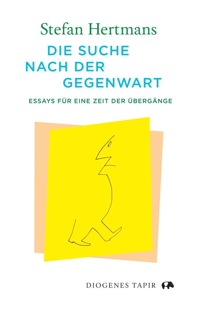 Cover: 9783257072969 | Die Suche nach der Gegenwart | Essays für eine Zeit der Übergänge