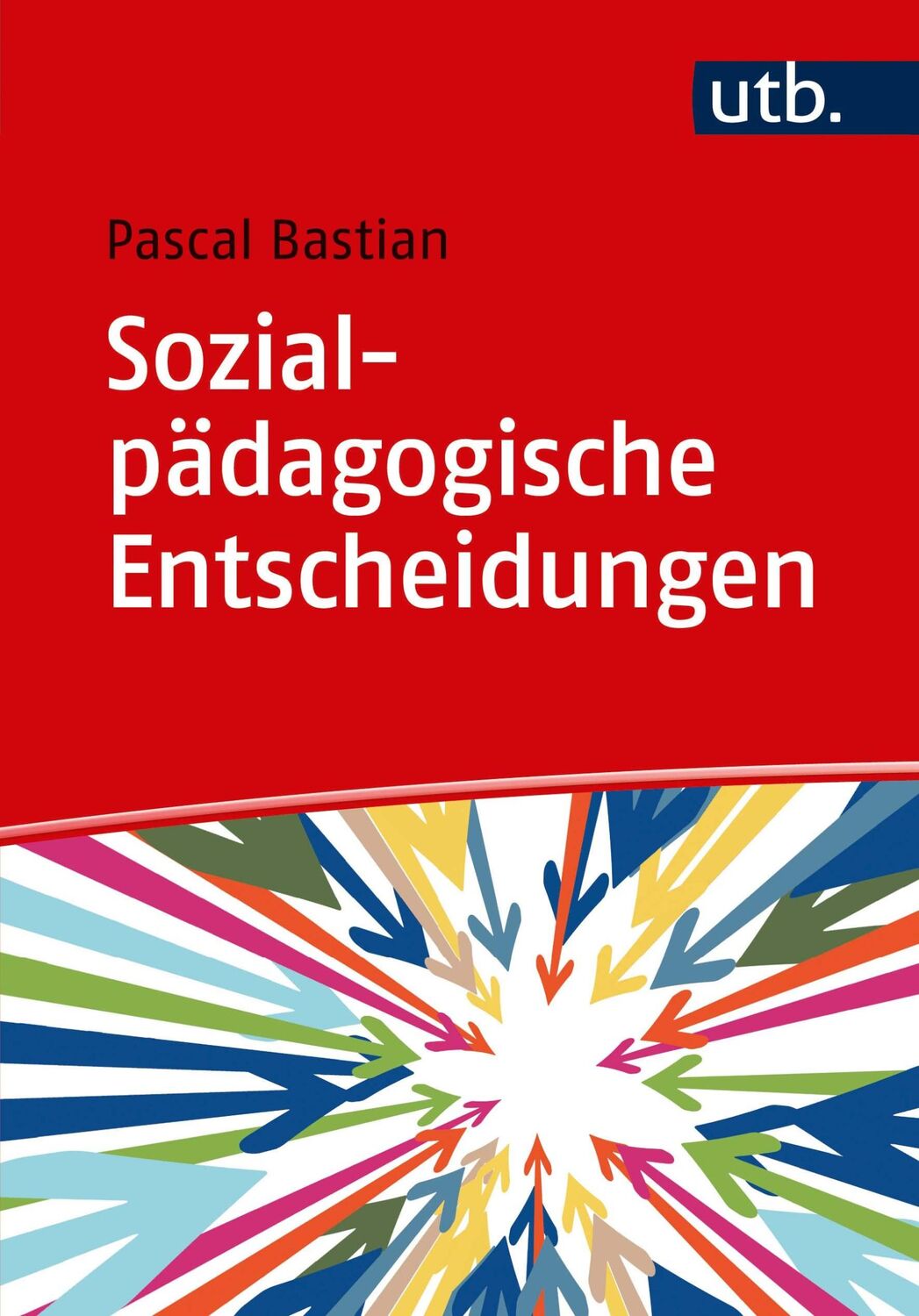 Cover: 9783825251512 | Sozialpädagogische Entscheidungen | Pascal Bastian | Taschenbuch