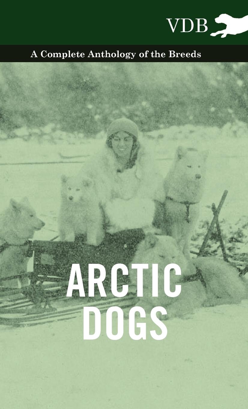 Cover: 9781445526874 | Arctic Dogs - A Complete Anthology of the Breeds - | Various | Buch