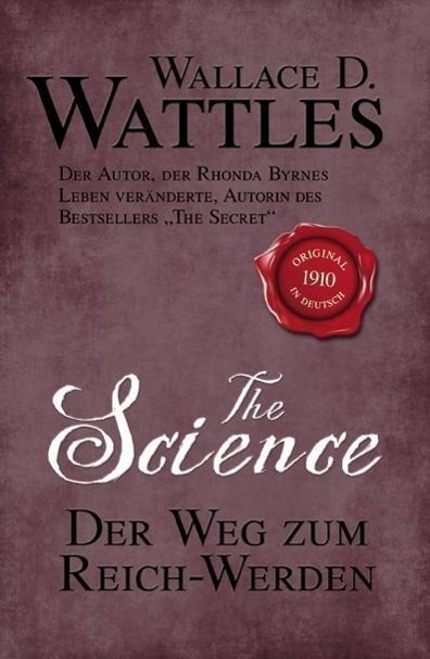 Cover: 9783941493810 | The Science - Der Weg zum Reich-Werden | Wallace D. Wattles | Buch