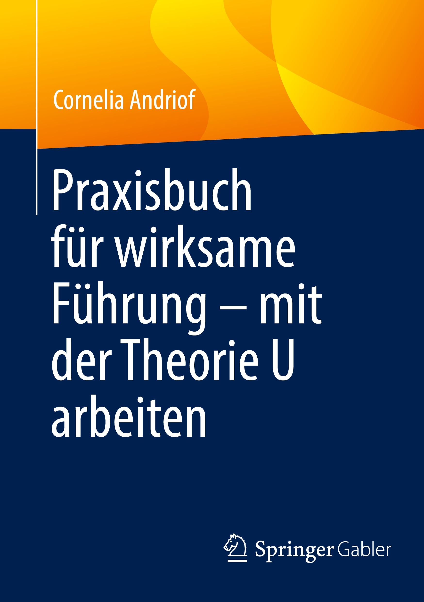 Cover: 9783662680919 | Praxisbuch für wirksame Führung ¿ mit der Theorie U arbeiten | Andriof