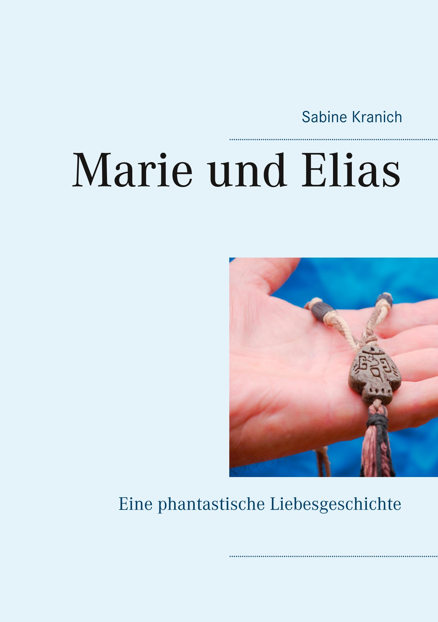 Cover: 9783748151258 | Marie und Elias | Eine phantastische Liebesgeschichte | Sabine Kranich