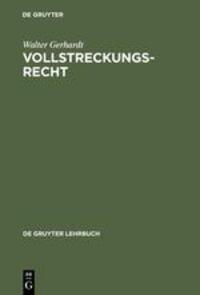 Cover: 9783110083743 | Vollstreckungsrecht | Walter Gerhardt | Buch | De Gruyter Lehrbuch