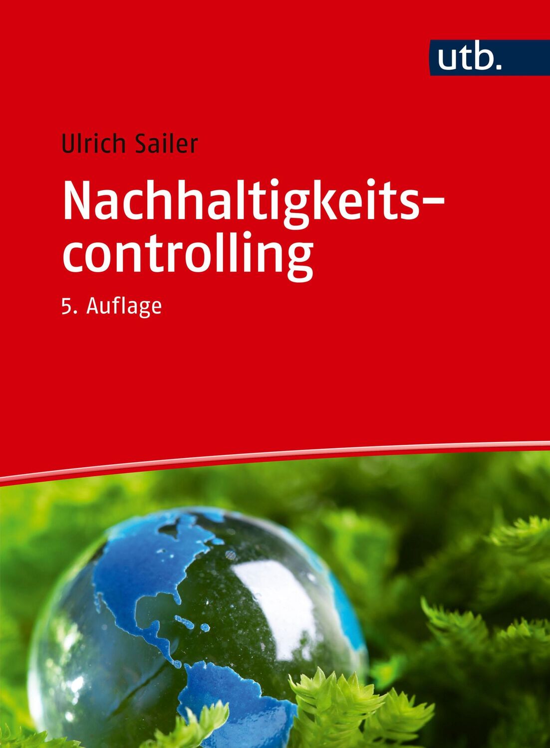 Cover: 9783825262549 | Nachhaltigkeitscontrolling | Ulrich Sailer | Taschenbuch | 338 S.