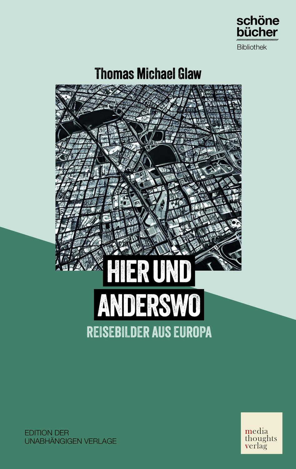 Cover: 9783947724413 | hier und anderswo | Reisebilder aus Europa | Thomas Michael Glaw