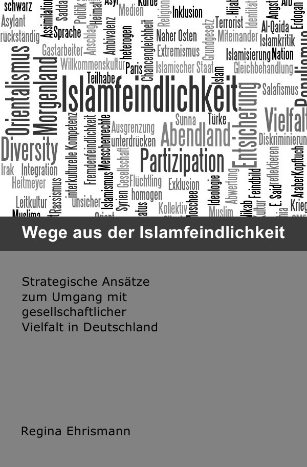 Cover: 9783741862564 | Wege aus der Islamfeindlichkeit | Regina Ehrismann | Taschenbuch