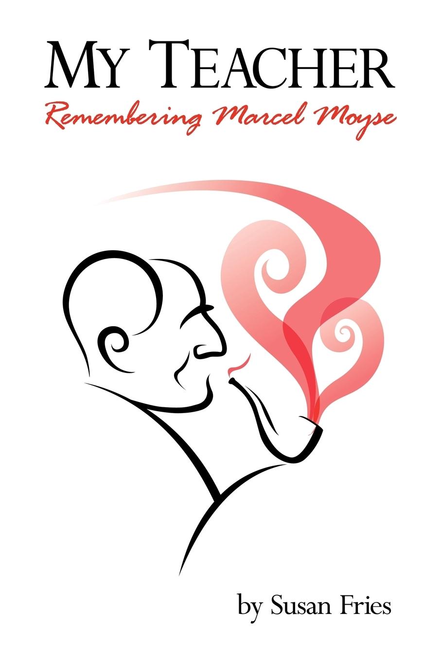 Cover: 9781425989095 | My Teacher | Remembering Marcel Moyse | Susan S. Fries | Taschenbuch