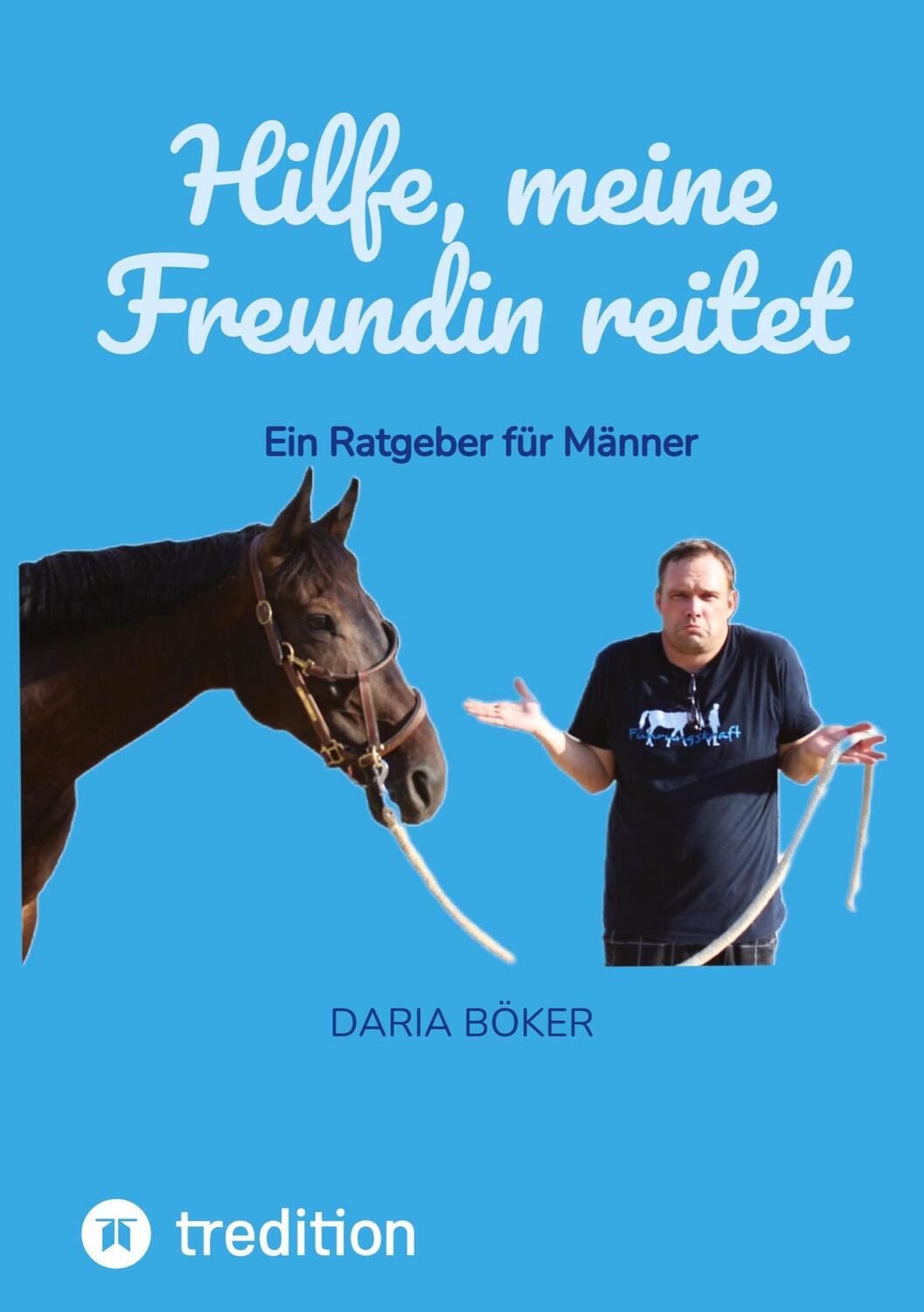 Cover: 9783347994010 | Hilfe, meine Freundin reitet | Ein Ratgeber für Männer | Daria Böker