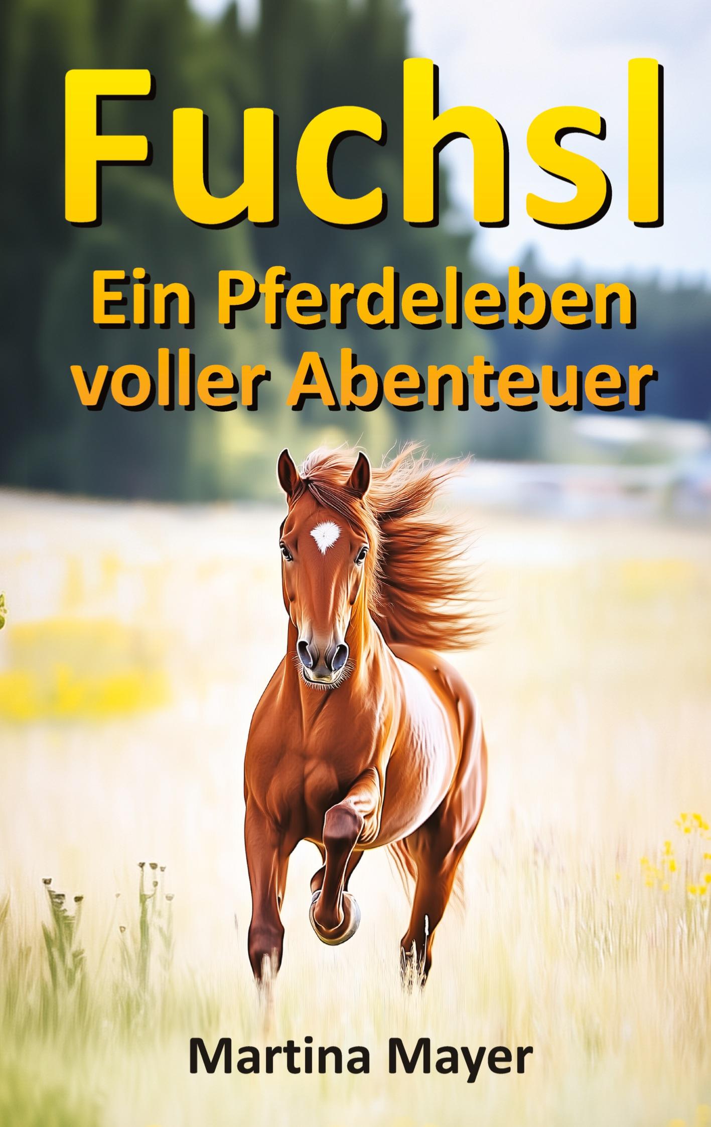 Cover: 9783384437518 | Fuchsl | Ein Pferdeleben voller Abenteuer | Martina Mayer | Buch