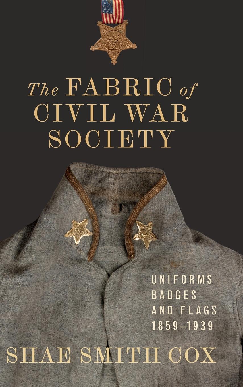 Cover: 9780807181171 | Fabric of Civil War Society | Uniforms, Badges, and Flags, 1859-1939