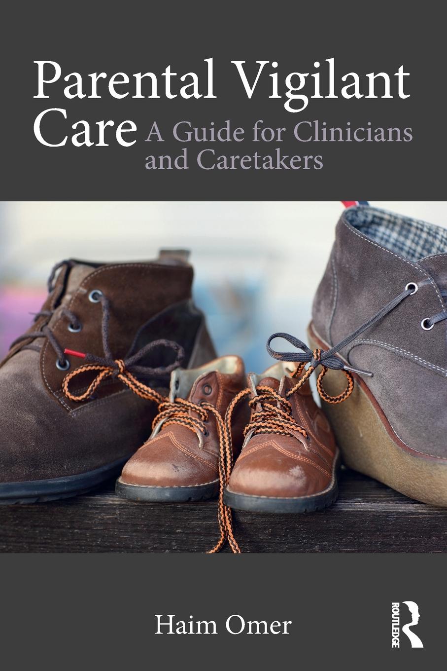 Cover: 9781138651050 | Parental Vigilant Care | A Guide for Clinicians and Caretakers | Omer