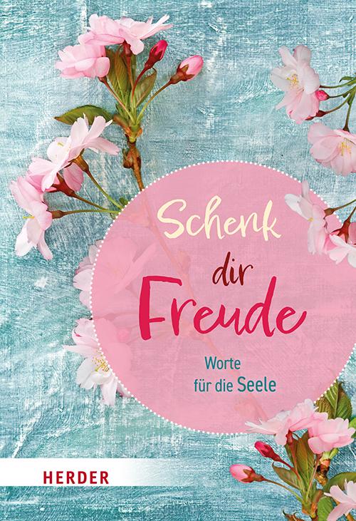 Cover: 9783451035487 | Schenk dir Freude | Worte für die Seele | German Neundorfer | Buch