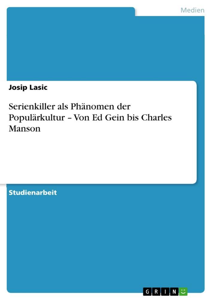 Cover: 9783640993260 | Serienkiller als Phänomen der Populärkultur ¿ Von Ed Gein bis...