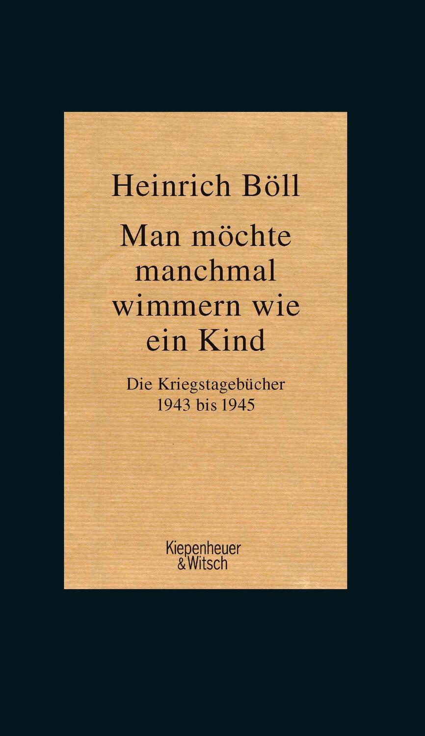 Cover: 9783462050202 | Man möchte manchmal wimmern wie ein Kind | Heinrich Böll | Buch | 2017