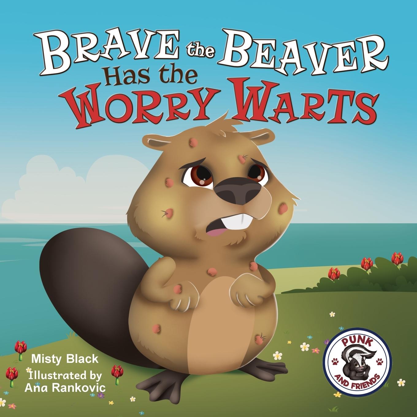 Cover: 9781951292218 | Brave the Beaver Has the Worry Warts | Misty Black | Taschenbuch