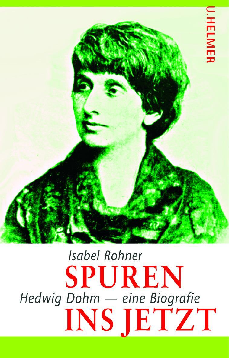 Cover: 9783897412996 | Spuren ins Jetzt | Hedwig Dohm - eine Biografie | Isabel Rohner | Buch