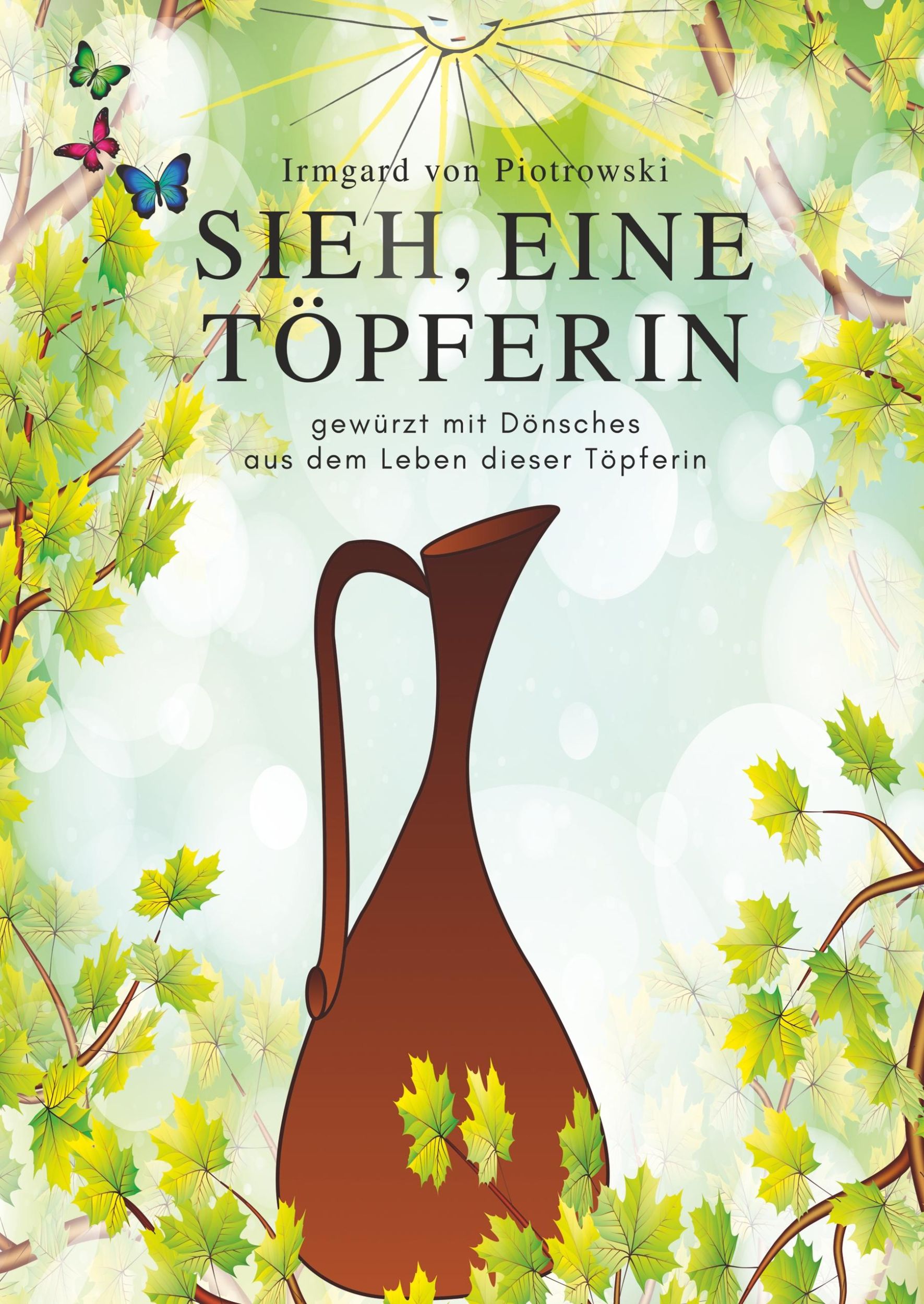 Cover: 9783738601268 | Sieh, eine Töpferin | Irmgard von Piotrowski | Buch | 208 S. | Deutsch