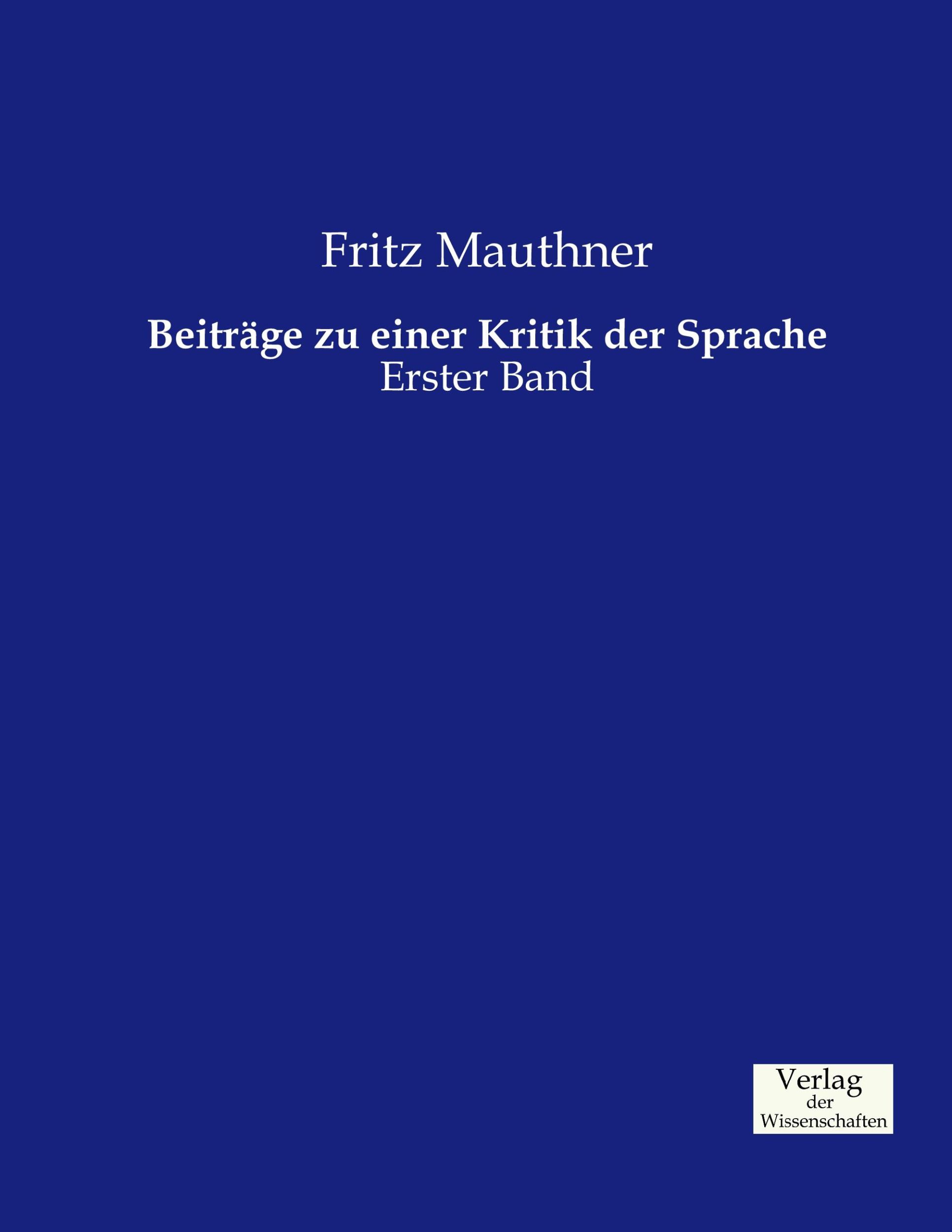 Cover: 9783957005847 | Beiträge zu einer Kritik der Sprache | Erster Band | Fritz Mauthner