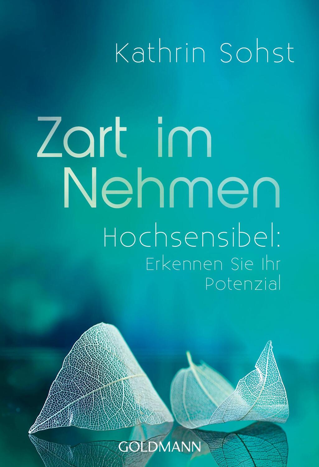 Cover: 9783442177677 | Zart im Nehmen | Hochsensibel: Erkennen Sie Ihr Potenzial | Sohst