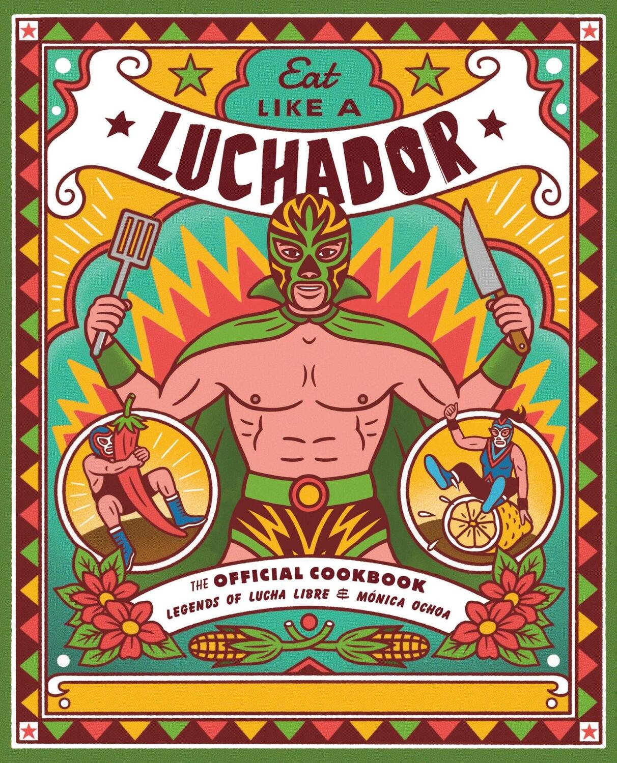 Cover: 9780762497386 | Eat Like a Luchador | The Official Cookbook | Libre (u. a.) | Buch