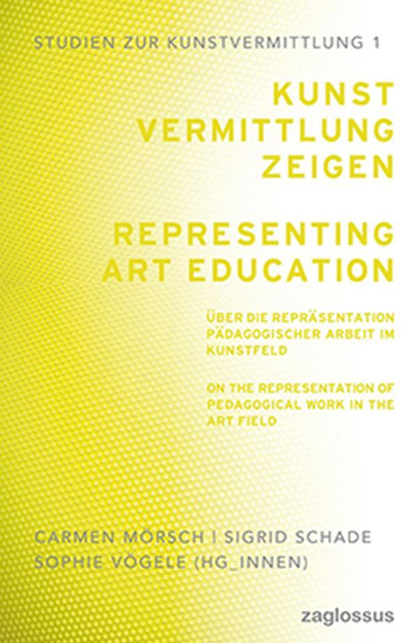 Cover: 9783968481272 | Kunstvermittlung zeigen: Über die Repräsentation pädagogischer...