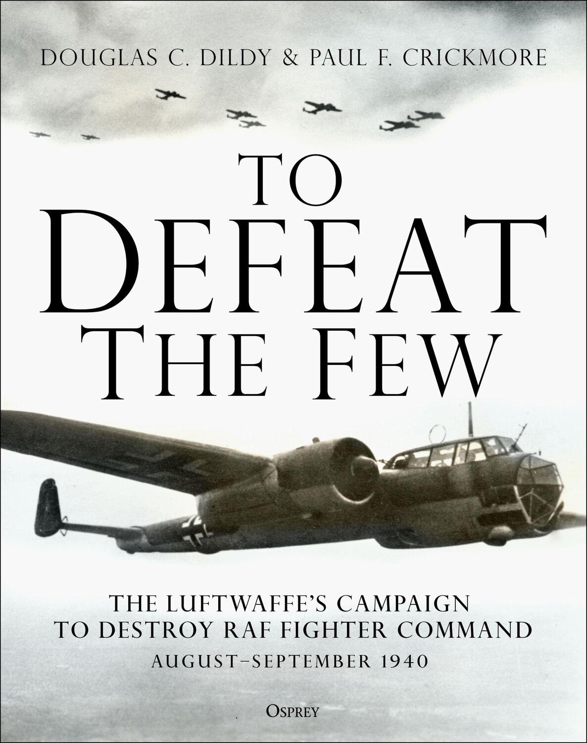 Cover: 9781472839183 | To Defeat the Few | Douglas C. Dildy (u. a.) | Buch | Gebunden | 2020